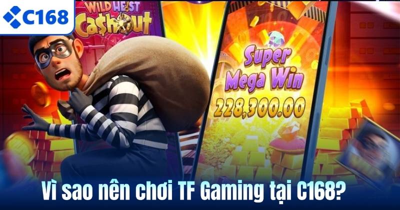 TF Gaming – Sảnh Esports Hấp Dẫn Dành Cho Game Thủ Tại C168 7 Vì sao nên chơi TF Gaming tại C168?